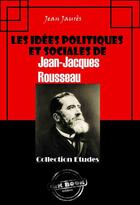 Couverture du livre « Les idées politiques et sociales de Jean-Jacques Rousseau » de Jean Jaures aux éditions Ink Book