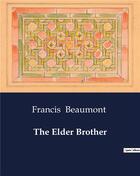 Couverture du livre « The Elder Brother » de Francis Beaumont aux éditions Culturea