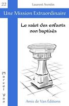 Couverture du livre « Le salut des enfants non baptises » de Aventin/Ilic aux éditions Les Amis De Van