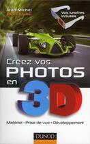 Couverture du livre « Créez vos photos en 3D ; matériel, prise de vue, développement » de Jean-Michel Reveillac aux éditions Dunod