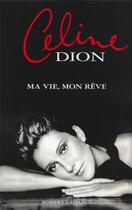 Couverture du livre « Ma vie, mon rêve » de Celine Dion aux éditions Robert Laffont