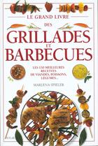 Couverture du livre « Le grand livre des grillades et barbecues les 150 meilleures recettes de viandes, poissons, legumes » de Spieler Marlena aux éditions Solar