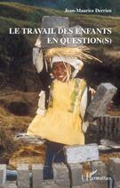 Couverture du livre « Le travail des enfants en question(s) » de Derrien Jean-Maurice aux éditions Editions L'harmattan