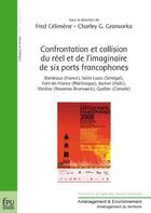 Couverture du livre « Confrontation et collision du réel et de l'imaginaire de six ports francophones » de Fred /Granvorka aux éditions Publibook