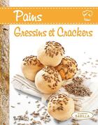 Couverture du livre « Pains, gressins et crackers » de  aux éditions Piccolia