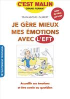 Couverture du livre « C'est malin grand format ; je gère mieux mes émotions avec l'EFT » de Jean-Michel Gurret aux éditions Leduc