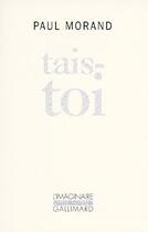 Couverture du livre « Tais-toi » de Paul Morand aux éditions Gallimard