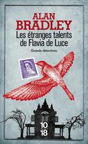 Couverture du livre « Les étranges talents de Flavia de Luce » de Alan Bradley aux éditions 10/18