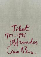 Couverture du livre « Offrandes, Tibet ; 1985-1995 » de Gao Bo aux éditions Xavier Barral