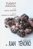 Couverture du livre « Juan Tenorio le dépravé » de Emmanuel Tugny et Carlo Goldoni aux éditions Gwen Catala