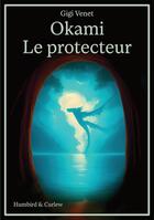 Couverture du livre « Okami - le protecteur » de Venet/Leander aux éditions Humbird & Curlew