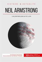 Couverture du livre « Neil Armstrong et la conquête de l'espace ; un homme sur la Lune » de Romain Parmentier aux éditions 50minutes.fr
