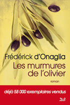 Couverture du livre « Les murmures de l'olivier » de Frederick D' Onaglia aux éditions Centre France Livres - De Borée
