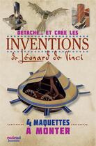 Couverture du livre « Détache... et crée tes : les inventions de Léonard de Vinci ; 4 maquettes à monter » de Katherine Sully aux éditions Nuinui