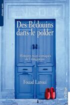 Couverture du livre « Des Bédouins dans le polder ; histoires tragi-comiques de l'émigration » de Fouad Laroui aux éditions Zellige