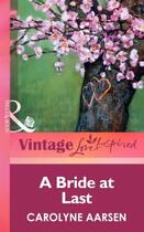 Couverture du livre « A Bride at Last (Mills & boon Vintage Love Inspired) » de Carolyne Aarsen aux éditions Mills & Boon Series