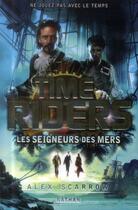 Couverture du livre « Time Riders Tome 7 : les seigneurs des mers » de Alex Scarrow aux éditions Nathan