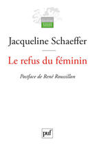 Couverture du livre « Le refus du féminin » de Jacqueline Schaeffer aux éditions Presses Universitaires De France