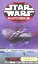 Couverture du livre « Star wars t.40 ; le nouvel ordre jedi ; la marée des ténèbres t.1 ; assaut » de Michael A. Stackpole aux éditions Fleuve Editions
