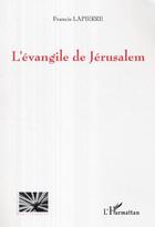 Couverture du livre « L'évangile de Jerusalem » de Francis Lapierre aux éditions L'harmattan