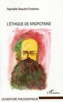 Couverture du livre « L'éthique de Kropotkine » de Raphaelle Beaudin-Fontainha aux éditions Editions L'harmattan