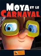 Couverture du livre « Moya et le carnaval » de Patrick Moya aux éditions Baie Des Anges