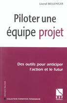 Couverture du livre « Piloter une equipe projet » de Bellenger Lionel aux éditions Esf