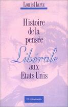 Couverture du livre « Histoire De La Pensee Liberale Aux Etats-Unis » de Louis Hartz aux éditions Economica