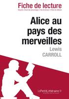 Couverture du livre « Alice au pays des merveilles de Lewis Carroll » de Isabelle De Meese et Eloise Murat aux éditions Lepetitlitteraire.fr