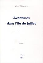 Couverture du livre « Aventures dans l'île de Juillet » de Eric Villeneuve aux éditions P.o.l