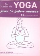 Couverture du livre « Coffret 50 cartes de yoga pour la future maman » de Olivia H. Miller aux éditions Guy Trédaniel