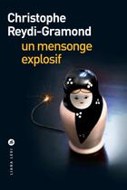 Couverture du livre « Un mensonge explosif » de Christophe Reydi-Gramond aux éditions Liana Levi