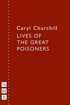 Couverture du livre « Lives of the Great Poisoners (NHB Modern Plays) » de Caryl Churchill aux éditions Hern Nick Digital