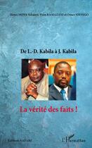 Couverture du livre « De L.-D. Kabila à J. Kabila ; la vérité des faits ! » de Henri Mova Sakanyi et Yvon Ramazani et Omer Nsongo aux éditions Editions L'harmattan