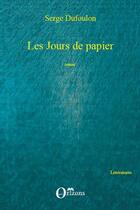 Couverture du livre « Les jours de papier » de Serge Dufoulon aux éditions Editions L'harmattan