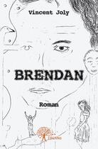 Couverture du livre « Brendan » de Vincent Joly aux éditions Edilivre