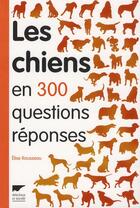 Couverture du livre « Les chiens en 300 questions/réponses » de Elise Rousseau aux éditions Delachaux & Niestle