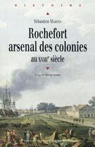 Couverture du livre « Rochefort arsenal des colonies » de Sebastien Martin aux éditions Pu De Rennes