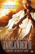 Couverture du livre « Farlander ; le coeur du monde Tome 2 : entre chien et loup » de Col Buchanan aux éditions Bragelonne
