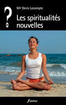 Couverture du livre « Les spiritualites nouvelles » de Denis Lecompte aux éditions Fidelite
