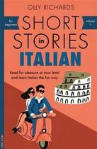 Couverture du livre « SHORT STORIES IN ITALIAN FOR BEGINNERS - FOREIGN LANGUAGE GRADED READER SERIES » de Olly Richards aux éditions John Murray