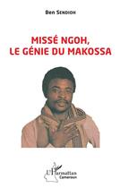 Couverture du livre « Missé Ngoh, le génie du Makossa » de Ben Sendioh aux éditions L'harmattan