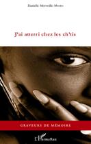 Couverture du livre « J'ai atterri chez les ch'tis » de Daniele Merveille Mvoto aux éditions L'harmattan
