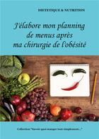 Couverture du livre « J'élabore mon planning de menus après ma chirurgie de l'obésité » de Cedric Menard aux éditions Books On Demand