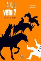 Couverture du livre « Allo, le véto ? du poil de la bête » de Stephane Girodon aux éditions Locus Solus