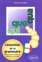 Couverture du livre « Qui, quo, qua - l'essentiel de la grammaire italienne » de Chevalier Bernard-A. aux éditions Ellipses