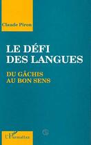 Couverture du livre « Le defi des langues - du gachis au bon sens » de Claude Piron aux éditions L'harmattan