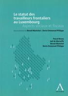 Couverture du livre « Le statut des travailleurs transfrontaliers au Luxembourg » de  aux éditions Anthemis