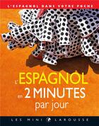 Couverture du livre « L'espagnol en 2 minutes par jour » de Dulce Gamonal aux éditions Larousse