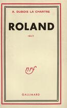 Couverture du livre « Roland » de Dubois La Chartre A. aux éditions Gallimard